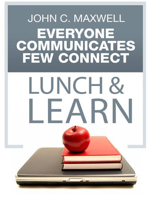 Title details for Everyone Communicates, Few Connect Lunch & Learn by John C. Maxwell - Available